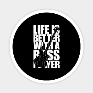 LIFE IS BETTER WITH A BASS PLAYER funny bassist gift Magnet